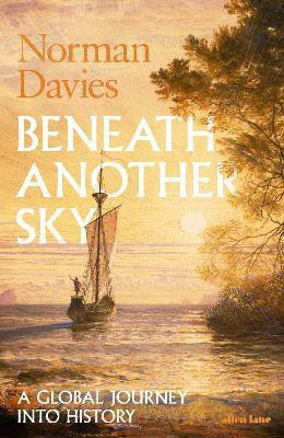 Beneath Another Sky(English, Hardcover, Davies Norman)