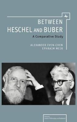 Between Heschel and Buber(English, Electronic book text, Even-Chen Alexander)