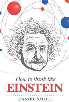 How to Think Like Einstein(English, Paperback, Smith Daniel)