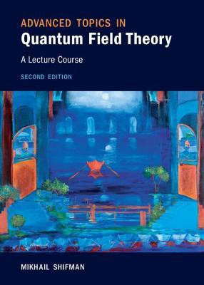 Advanced Topics in Quantum Field Theory(English, Hardcover, Shifman Mikhail)