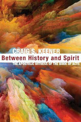Between History and Spirit(English, Paperback, Keener Craig S)