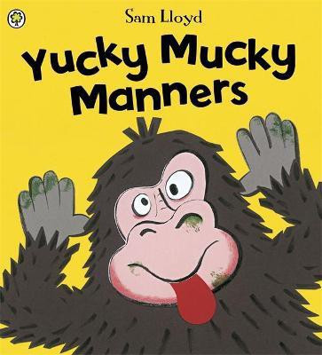 Yucky Mucky Manners(English, Paperback, Lloyd Sam)