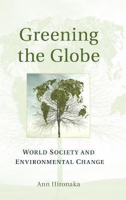 Greening the Globe(English, Hardcover, Hironaka Ann)