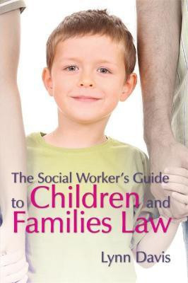 The Social Worker's Guide to Children and Families Law(English, Paperback, Davis Lynn)