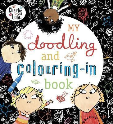 Charlie and Lola: My Doodling and Colouring-In Book(English, Paperback, Child Lauren)
