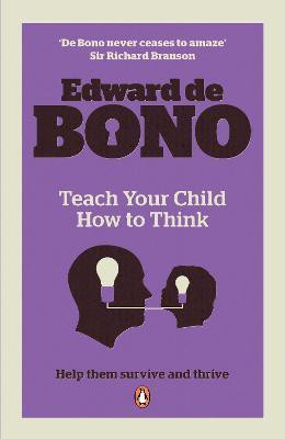 Teach Your Child How To Think(English, Paperback, de Bono Edward)