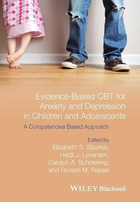 Evidence-Based CBT for Anxiety and Depression in Children and Adolescents(English, Paperback, Sburlati Elizabeth S.)