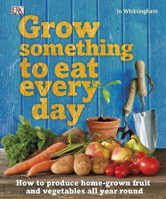 Grow Something to Eat Every Day(English, Hardcover, Whittingham Jo)