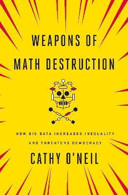 Weapons of Math Destruction(English, Paperback, O'Neil Cathy)