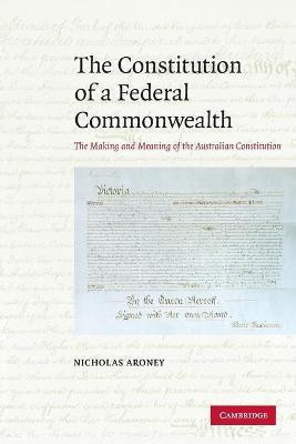The Constitution of a Federal Commonwealth(English, Paperback, Aroney Nicholas)