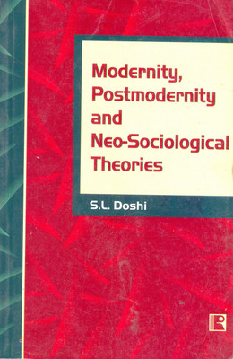 Modernity, Postmodernity and Neo-Sociological Theories(English, Hardcover, Doshi S L)
