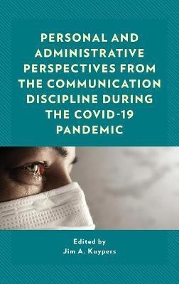 Personal and Administrative Perspectives from the Communication Discipline during the COVID-19 Pandemic(English, Hardcover, unknown)