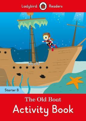 The Old Boat Activity Book - Ladybird Readers Starter Level B(English, Paperback, unknown)