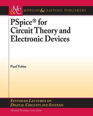 PSpice for Circuit Theory and Electronic Devices(English, Paperback, Tobin Paul)