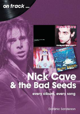 Nick Cave and the Bad Seeds On Track(English, Paperback, Sanderson Dominic)