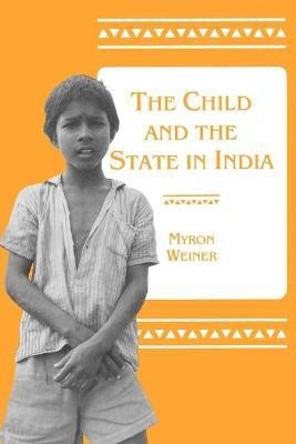 The Child and the State in India(English, Paperback, Weiner Myron)