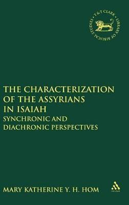 The Characterization of the Assyrians in Isaiah(English, Hardcover, Hom Mary Katherine Y.H.)