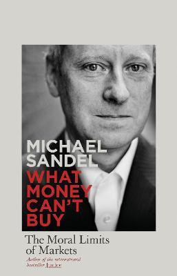 What Money Can't Buy  - The Moral Limits of Markets(English, Paperback, Sandel Michael J.)