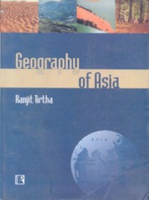 Geography of Asia 1st  Edition(English, Paperback, Tirtha Ranjit)