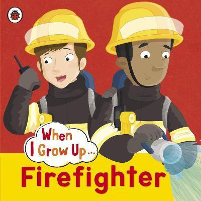 When I Grow Up: Firefighter(English, Paperback, unknown)
