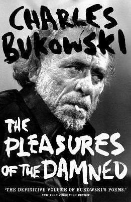 The Pleasures of the Damned(English, Paperback, Bukowski Charles)