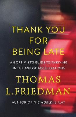 Thank You for Being Late(English, Hardcover, Friedman Thomas L.)