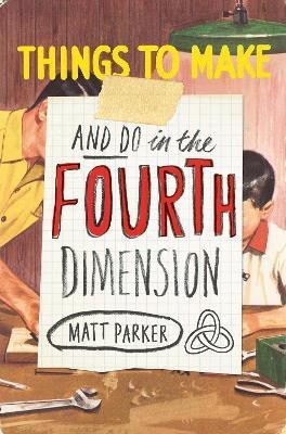 Things to Make and Do in the Fourth Dimension(English, Hardcover, Parker Matt)