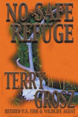 No Safe Refuge(English, Paperback, Grosz Terry)