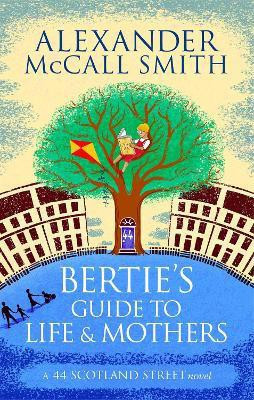 Bertie's Guide to Life and Mothers(English, Paperback, McCall Smith Alexander)