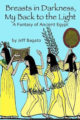 Breasts in Darkness, My Back to the Light(English, Paperback, Bagato Jeff)