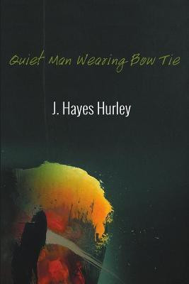 Quiet Man Wearing Bow Tie(English, Paperback, Hurley J Hayes)
