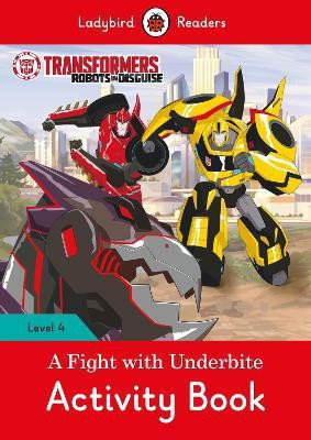 Transformers: A Fight with Underbite Activity Book - Ladybird Readers Level 4(English, Paperback, unknown)
