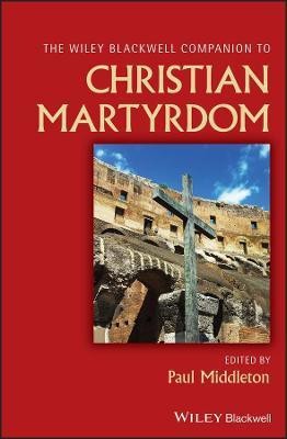 The Wiley Blackwell Companion to Christian Martyrdom(English, Hardcover, unknown)