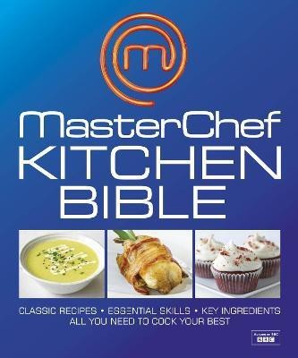 MasterChef Kitchen Bible  - Everything You Need to Take Your Cooking to the Next Level(English, Hardcover, DK)