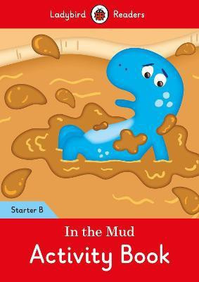 In the Mud Activity Book: Ladybird Readers Starter Level B(English, Paperback, unknown)