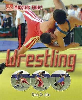 Master This: Wrestling(English, Paperback, St John Chris)