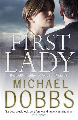 First Lady: An unputdownable thriller of politics and power(English, Paperback, Dobbs Michael)
