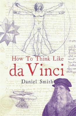 How to Think Like da Vinci(English, Hardcover, Smith Daniel)