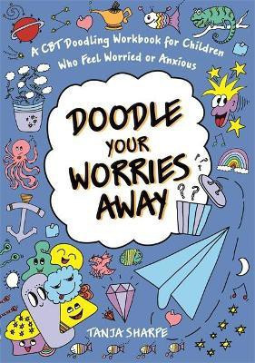 Doodle Your Worries Away(English, Paperback, Sharpe Tanja)
