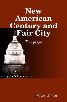 New American Century and Fair City(English, Paperback, Ullian Peter)