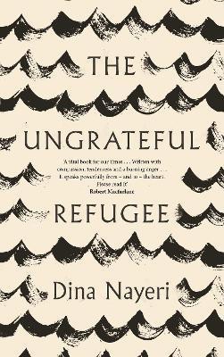 The Ungrateful Refugee(English, Paperback, Nayeri Dina)