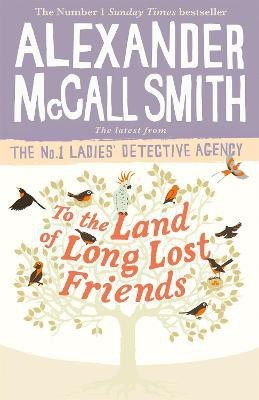 To the Land of Long Lost Friends(English, Paperback, McCall Smith Alexander)