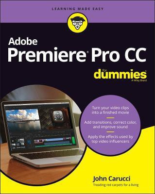 Adobe Premiere Pro CC For Dummies(English, Paperback, Carucci John)