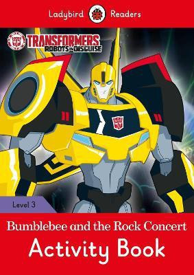 Transformers: Bumblebee and the Rock Concert Activity Book - Ladybird Readers Level 3(English, Paperback, unknown)