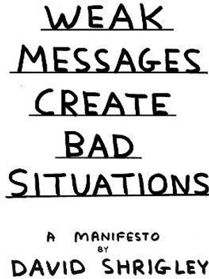 Weak Messages Create Bad Situations(English, Hardcover, Shrigley David)