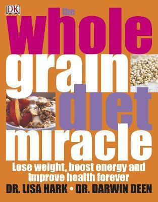 The Whole Grain Diet Miracle(English, Paperback, DK)
