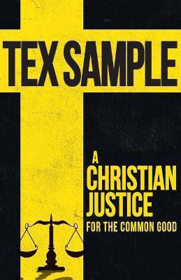 A Christian Justice for the Common Good(English, Paperback, Sample Tex Ph.D)