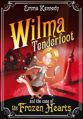 Wilma Tenderfoot and the Case of the Frozen Hearts(English, Paperback, Kennedy Emma)