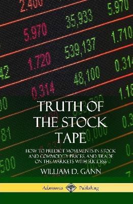 Truth of the Stock Tape(English, Hardcover, Gann William D)