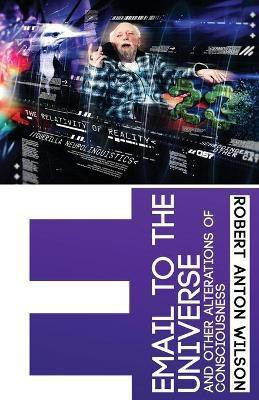Email to the Universe(English, Paperback, Wilson Robert Anton)